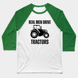 Real men drive tractors - Farmer Baseball T-Shirt